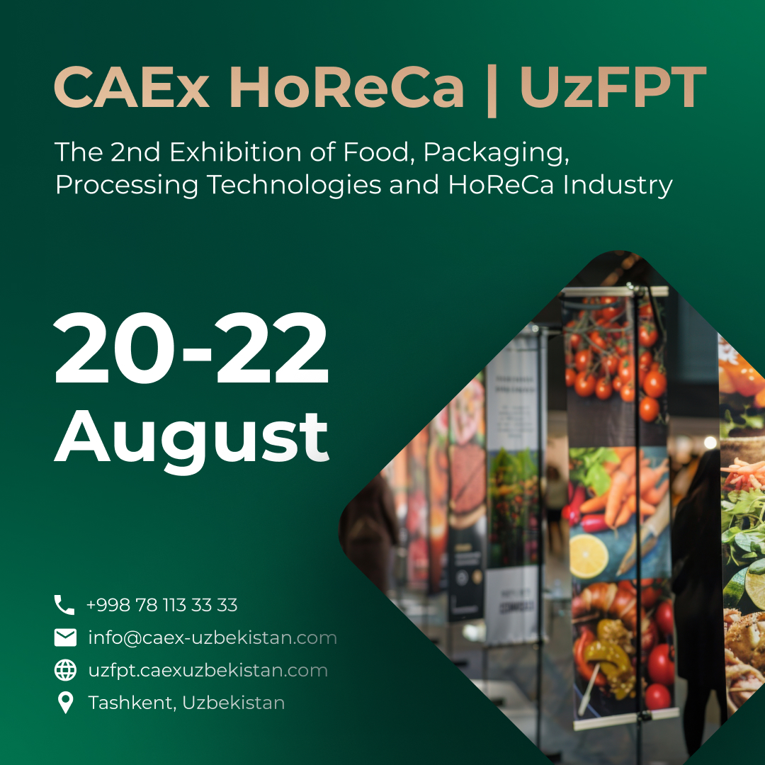 2nd Specialized International Exhibition of Food Products, Packaging, Processing Technologies, and the HoReCa Industry in Uzbekistan CAEx Horeca | UzFPT